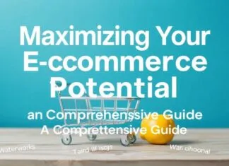 Maximizing Your E-commerce Potential: A Comprehensive Guide Maximizing Your E-commerce Potential: A Comprehensive Guide