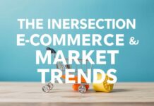 The Intersection of E-commerce and Market Trends: A Comprehensive Guide The Intersection of E-commerce and Market Trends: A Comprehensive Guide