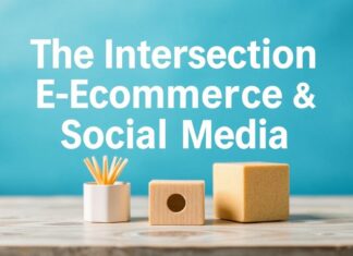 The Intersection of E-commerce and Social Media: A Comprehensive Guide The Intersection of E-commerce and Social Media: A Comprehensive Guide