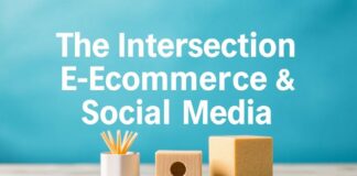 The Intersection of E-commerce and Social Media: A Comprehensive Guide The Intersection of E-commerce and Social Media: A Comprehensive Guide