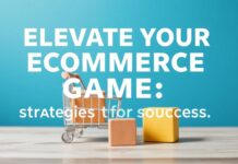 Elevate Your Ecommerce Game: Strategies for Success in Online Retail Elevate Your Ecommerce Game: Strategies for Success in Online Retail