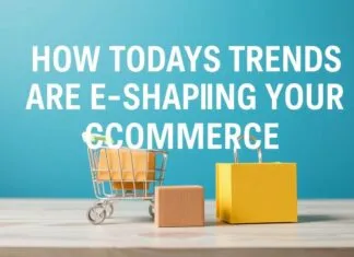 How Today’s Trends Are Reshaping Your Ecommerce Strategy How Today's Trends Are Reshaping Your E-commerce Strategy