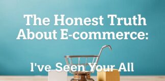 The Honest Truth About Ecommerce: I’ve Seen It All The Honest Truth About E-commerce: I've Seen It All